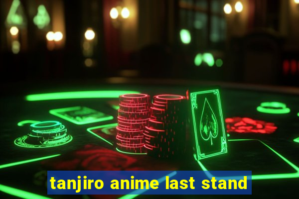 tanjiro anime last stand